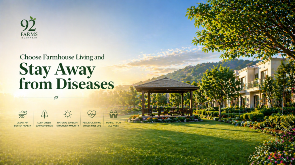 Farmhouse living benefits in Pakistan at 92 Farms Islamabad Simly Dam Road